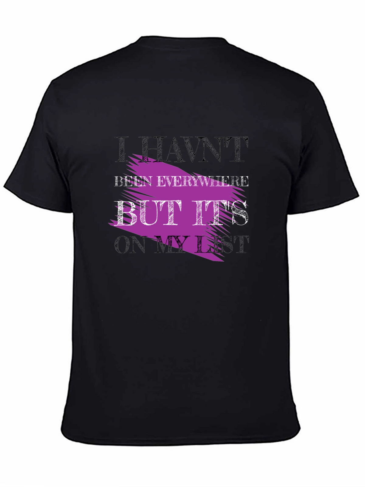 Havent Been Everywhere Graphic Tee