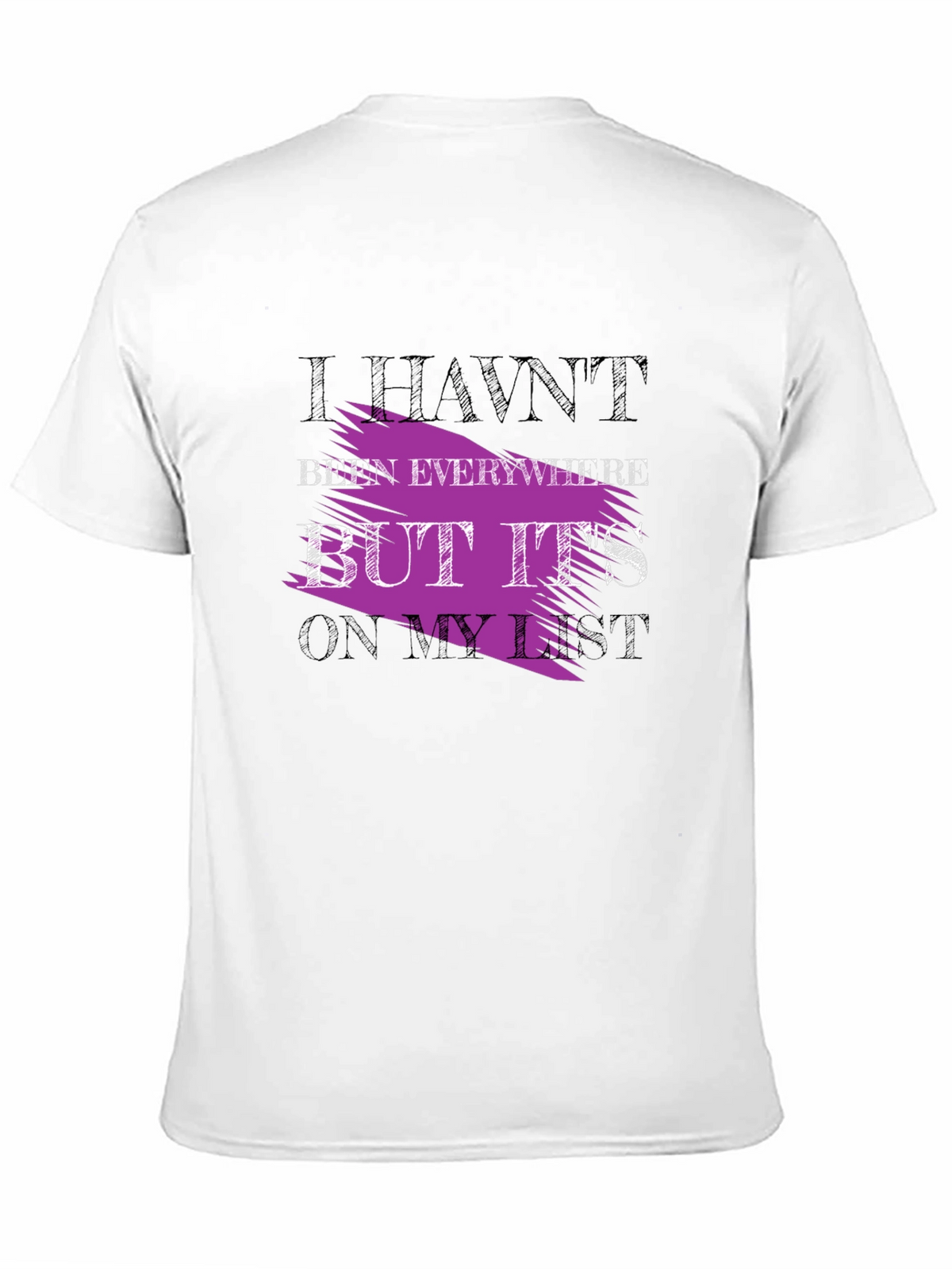 Havent Been Everywhere Graphic Tee